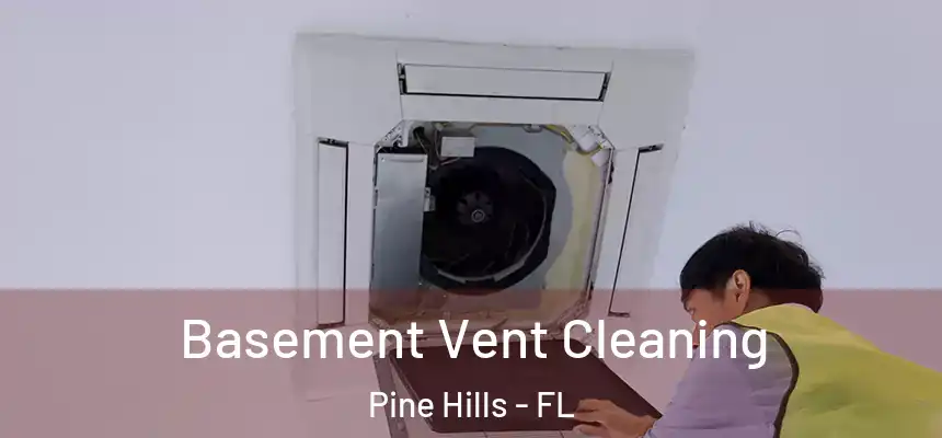 Basement Vent Cleaning Pine Hills - FL