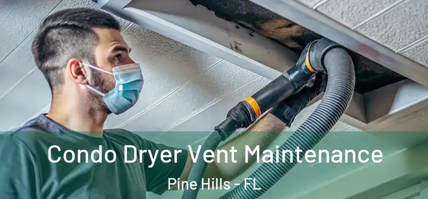 Condo Dryer Vent Maintenance Pine Hills - FL