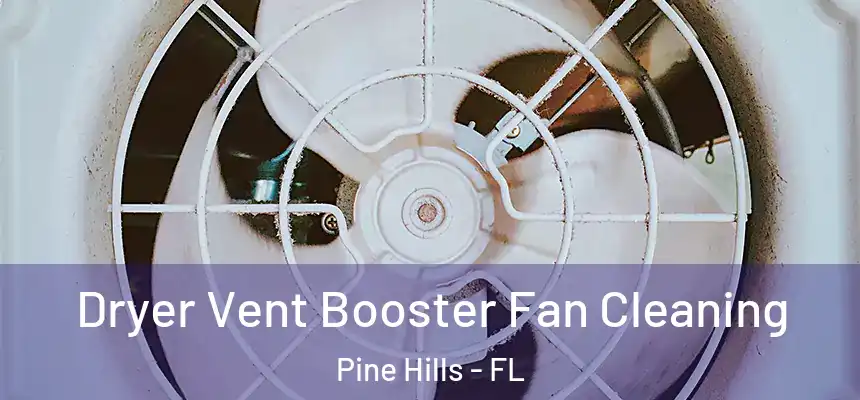 Dryer Vent Booster Fan Cleaning Pine Hills - FL