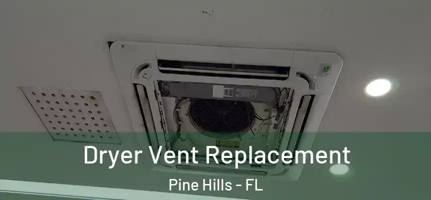Dryer Vent Replacement Pine Hills - FL