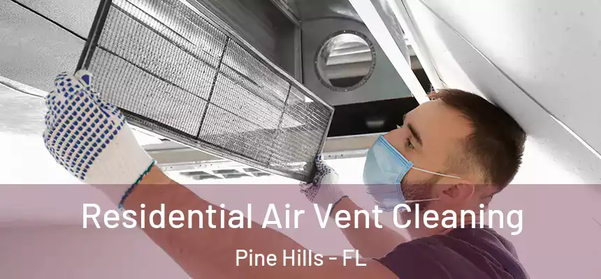 Residential Air Vent Cleaning Pine Hills - FL