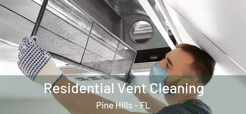 Residential Vent Cleaning Pine Hills - FL
